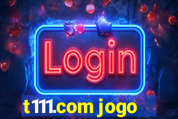 t111.com jogo